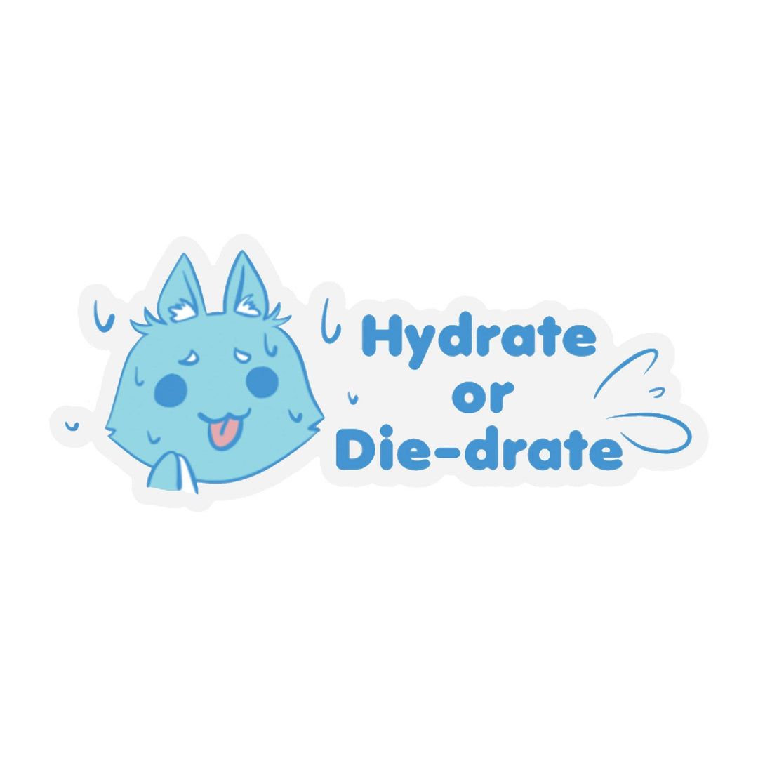Hydrate or Die-drate Clear Vinyl Sticker