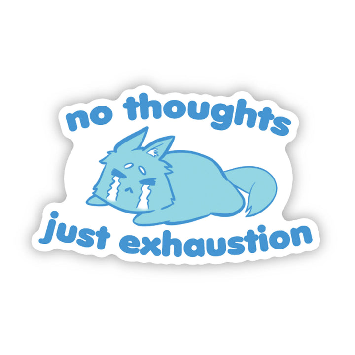 No Thoughts Just Exhaustion Vinyl Sticker