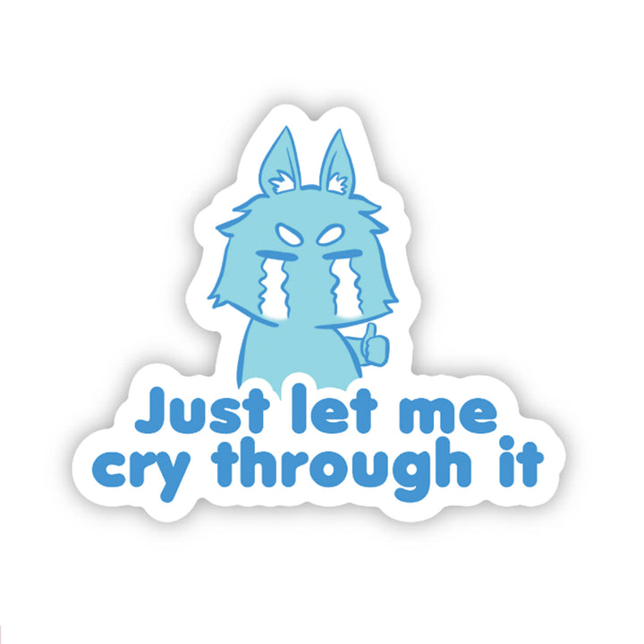 Just Let Me Cry Vinyl Sticker