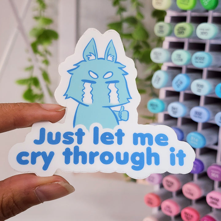 Just Let Me Cry Vinyl Sticker